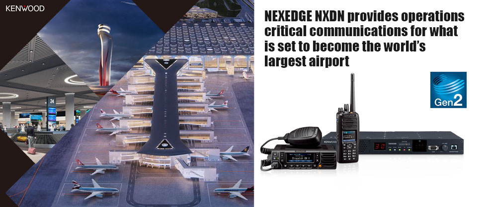 NEXEDGE NXDN provides operations critical communications for what is set to become the world’s largest airport